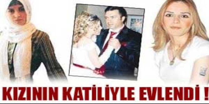 Kızının katiliyle evlendi