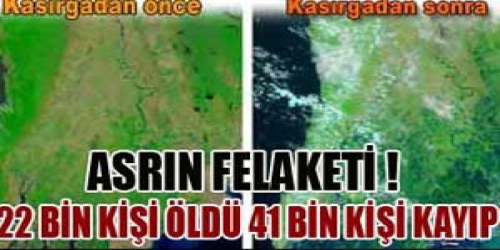 Asrın felaketinde 22 bin kişi öldü