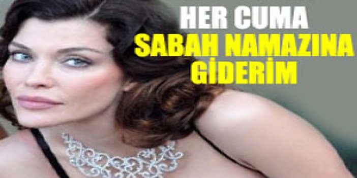 Cuma sabahı namaza giderim