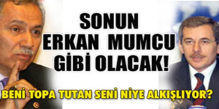 Sonun Erkan Mumcu gibi olacak