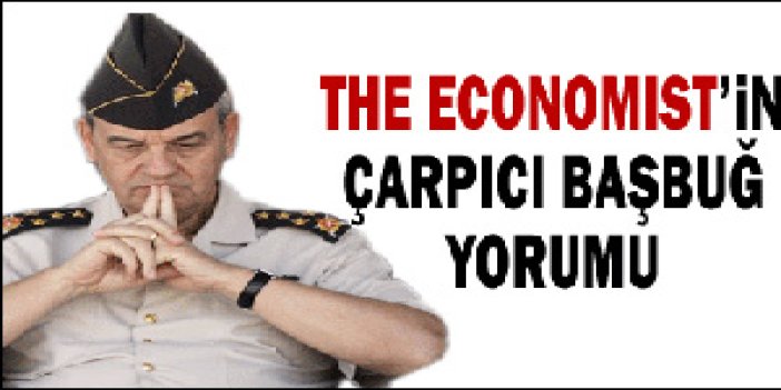 Economist'ten Başbuğ yorumu