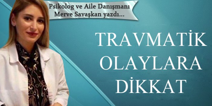 Travmatik Olaylara Dikkat