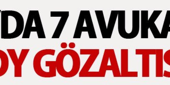 Trabzon'da 7 avukata FETÖ gözaltısı