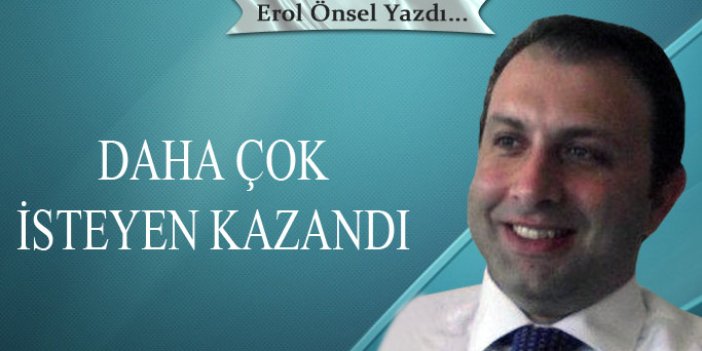 Daha çok isteyen kazandı