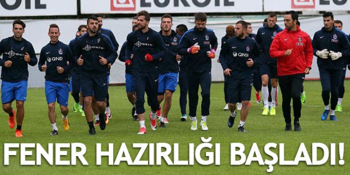 Trabzonspor Fener hazırlıklarına başladı