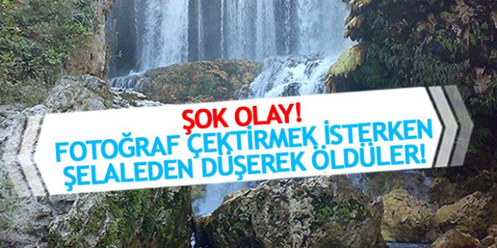 Şok olay! Fotoğraf çektirirken şelaleden düşüp öldüler!