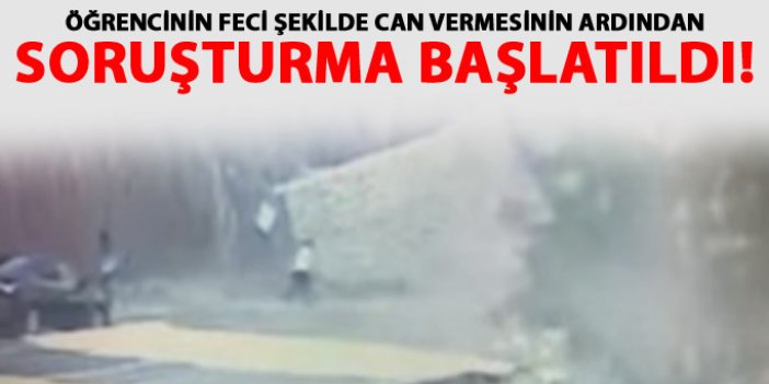 Öğrencinin can vermesinden sonra soruşturma başladı!