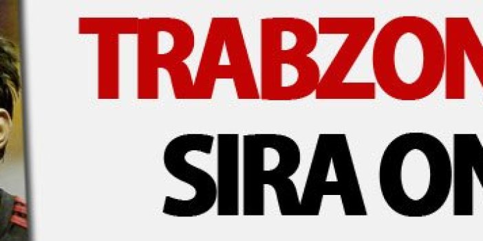 Trabzonspor'da sıra onlarda!