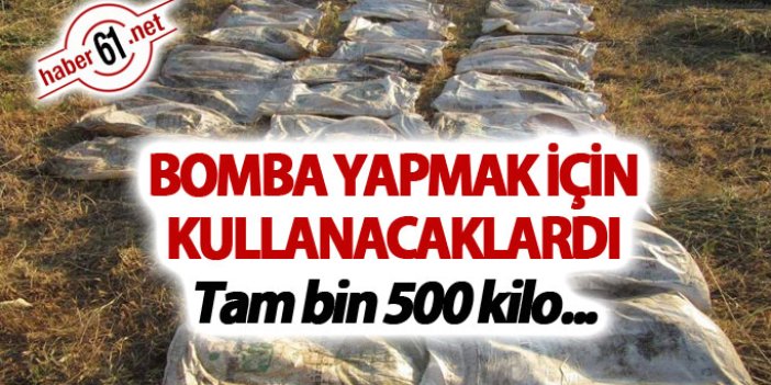 Bomba yapmak için kullanacaklardı - Tam bin 500 kilo...