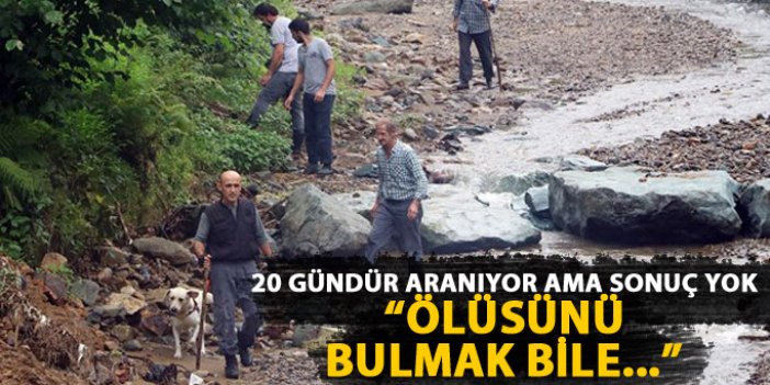 20 gündür aranıyor ama sonuç yok!