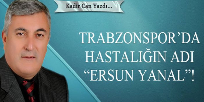 Trabzonspor’da hastalığın adı “Ersun Yanal”!