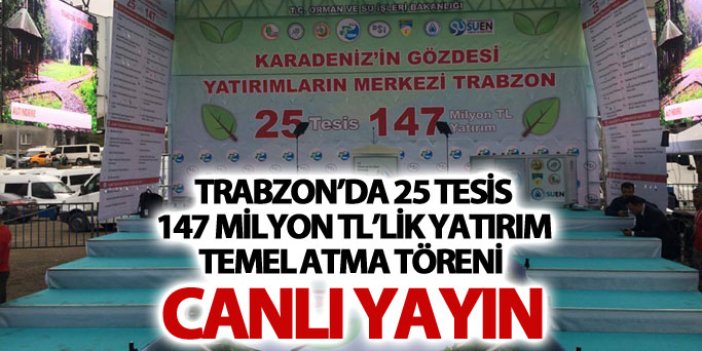 Trabzon'da dev temel atma töreni - Canlı Yayın