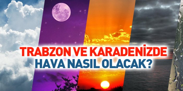 Trabzon ve Karadeniz'de hava durumu 14.10.2017