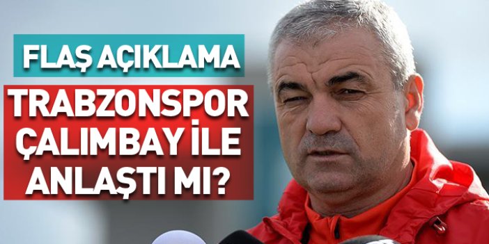 Trabzonspor Çalımbay'la anlaştı mı? Flaş açıklama