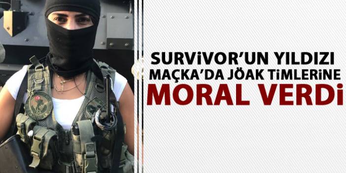 Survivor yıldızı Sabriye'den Maçka'da JÖAK Timi'ne moral