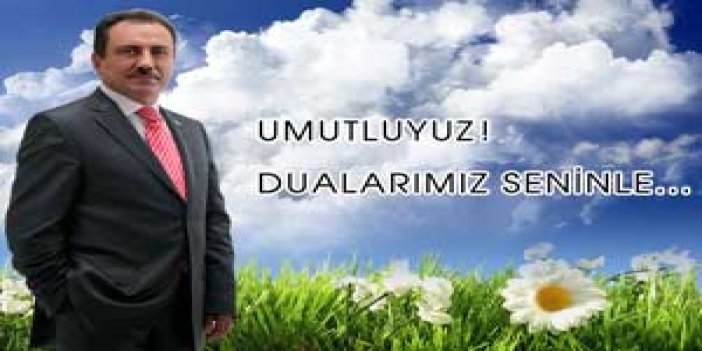 ''Umutluyuz! Dualarımız Seninle"