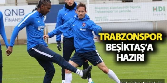 Trabzonspor Beşiktaş'a hazır