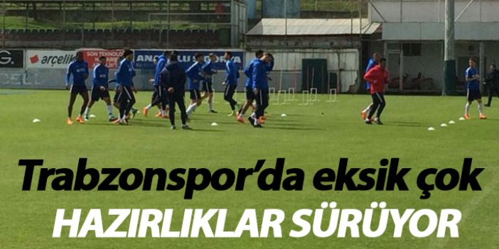 Trabzonspor'da eksik çok