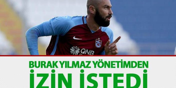 Burak Yılmaz izin istedi