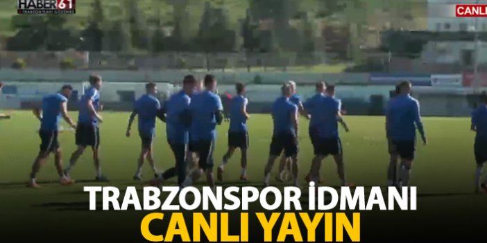 Trabzonspor idmanından canlı yayın