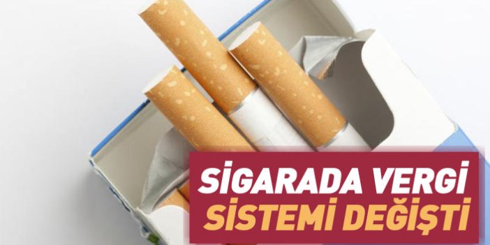 Sigaradan alınan vergi sistemi değişti