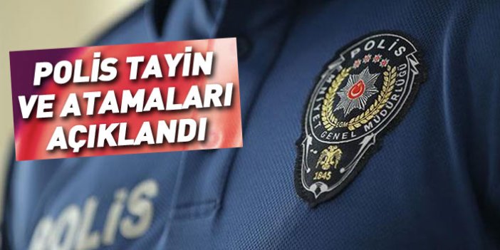 Polis tayin ve atamaları açıklandı