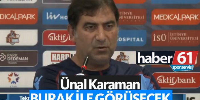 Karaman Burak ile görüşecek