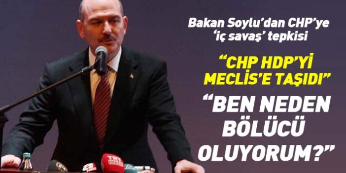 Bakan Soylu'dan CHP'ye tepki: Ben neden bölücü oluyorum?