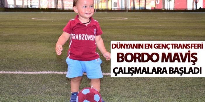 Dünyanın en küçük transferi Bordo Maviş çalışmalara başladı