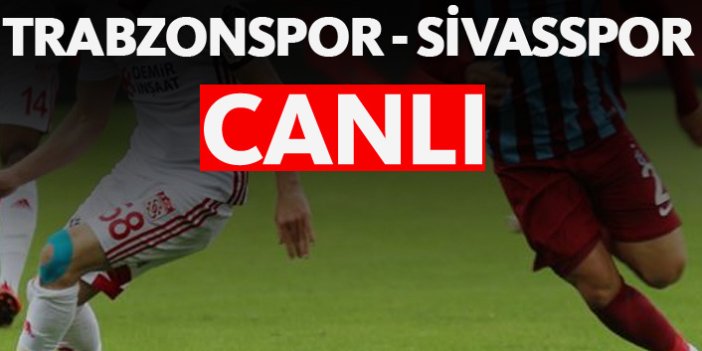 Trabzonspor - Sivasspor / CANLI