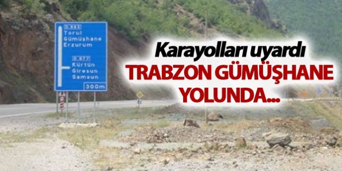 Karayolları uyardı - Trabzon Gümüşhane yolunda...