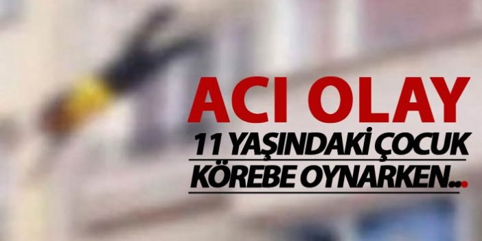 11 yaşında 4. kattan düştü - Körebe oynarken...