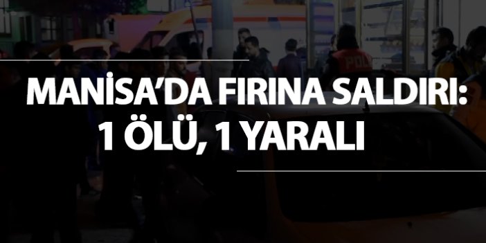 Manisa'da fırına saldırı