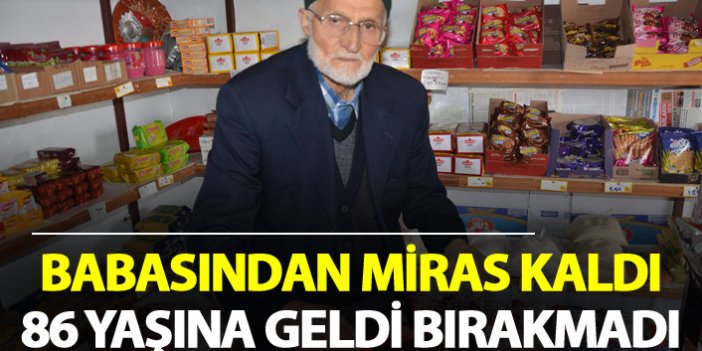 Babasından miras kaldı - 86 yaşına geldi bırakmadı