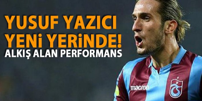 Yusuf yeni yerinde sırıtmadı!