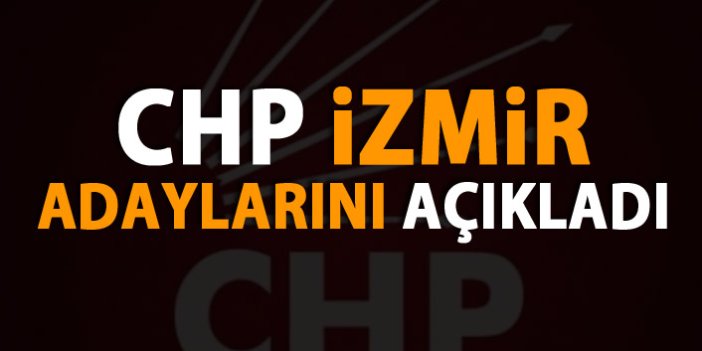 CHP İzmir adaylarını açıkladı