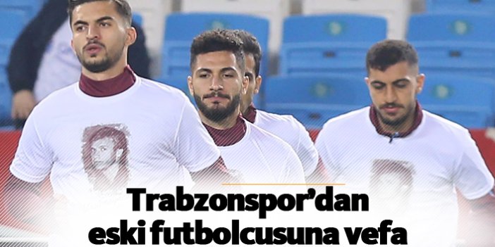 Trabzonspor'dan eski futbolcusuna vefa!