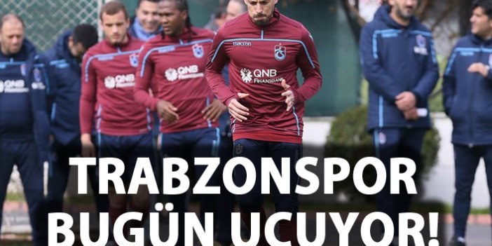 Trabzonspor bugün uçuyor!