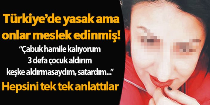 Yasak ama, taşıyıcı anneliği meslek edindiler