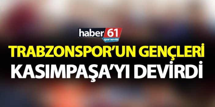 Trabzonspor'un gençleri Kasımpaşa'yı devirdi