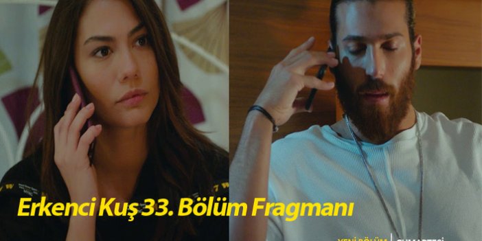 Erkenci Kuş 33. bölüm fragmanında izleyiciyi neler bekliyor?