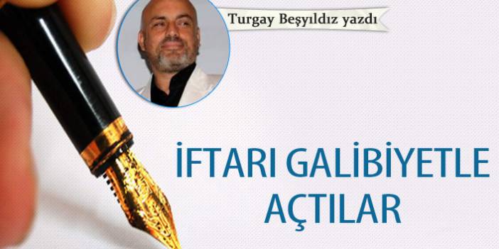 İftarı galibiyetle açtılar