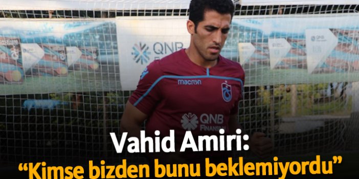 Amiri: "Kimse bizden bunu beklemiyordu..."