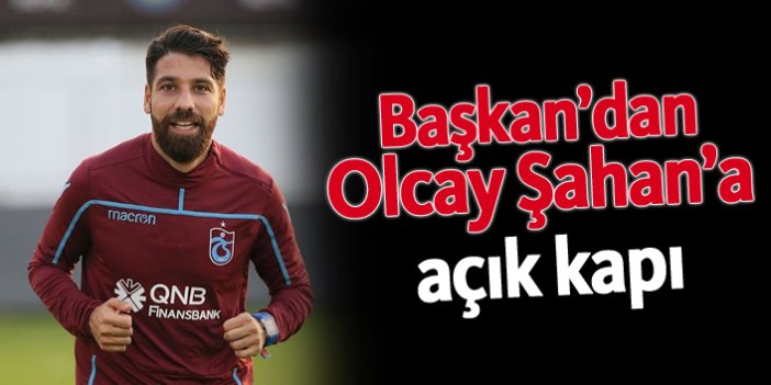 Başkan'dan Olcay Şahan'a açık kapı