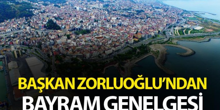 Başkan Zorluoğlu’ndan Bayram Genelgesi