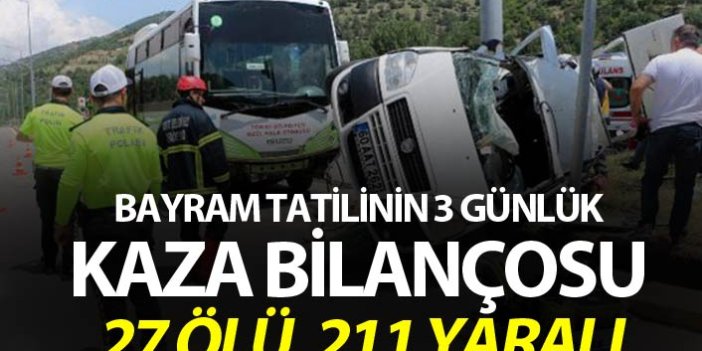 Bayram tatilinin 3 günlük kaza bilançosu: 27 ölü, 211 yaralı