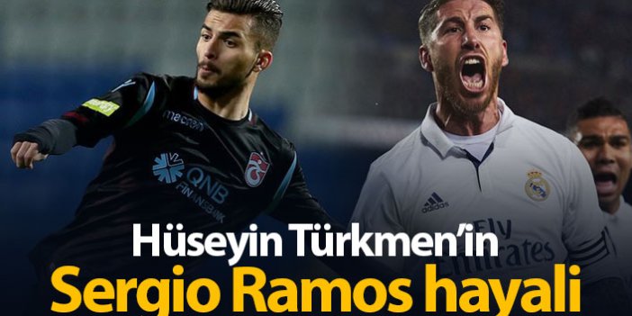 Hüseyin Türkmen'in Sergio Ramos hayali