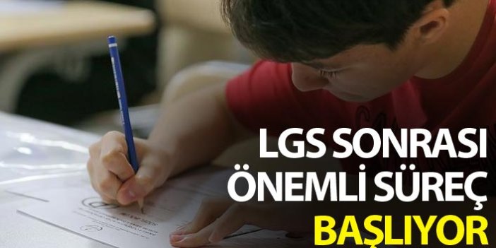 LGS sonrası önemli süreç başlıyor