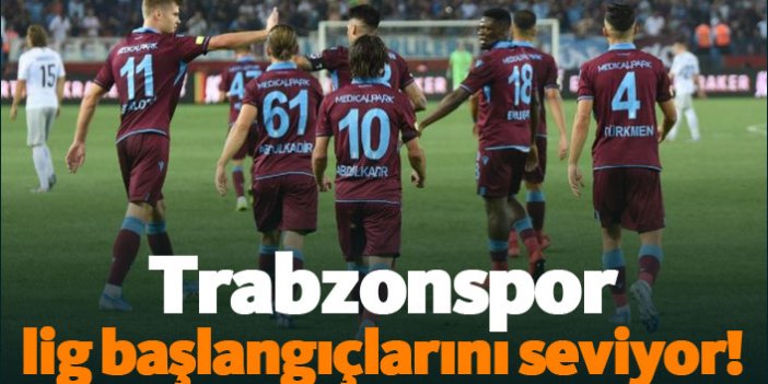 Trabzonspor lig başlangıçlarını seviyor!