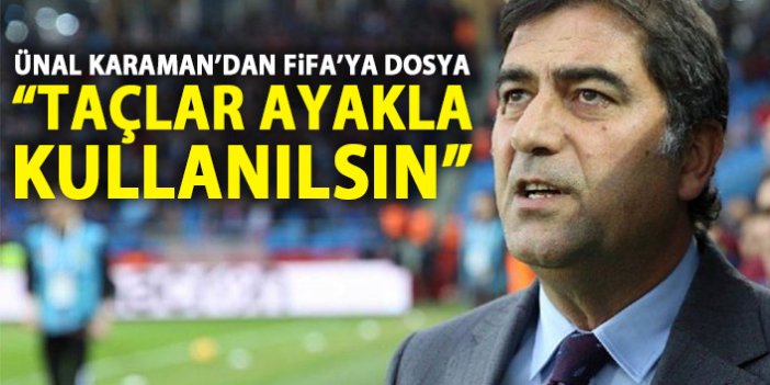 Ünal Karaman'dan FİFA'ya öneri: Taçlar ayakla kullanılsın